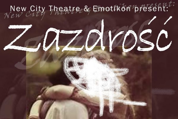 “Zazdrość” – “Jealousy”, Play in Polish 15 December 2018 start at 5:30 PM.